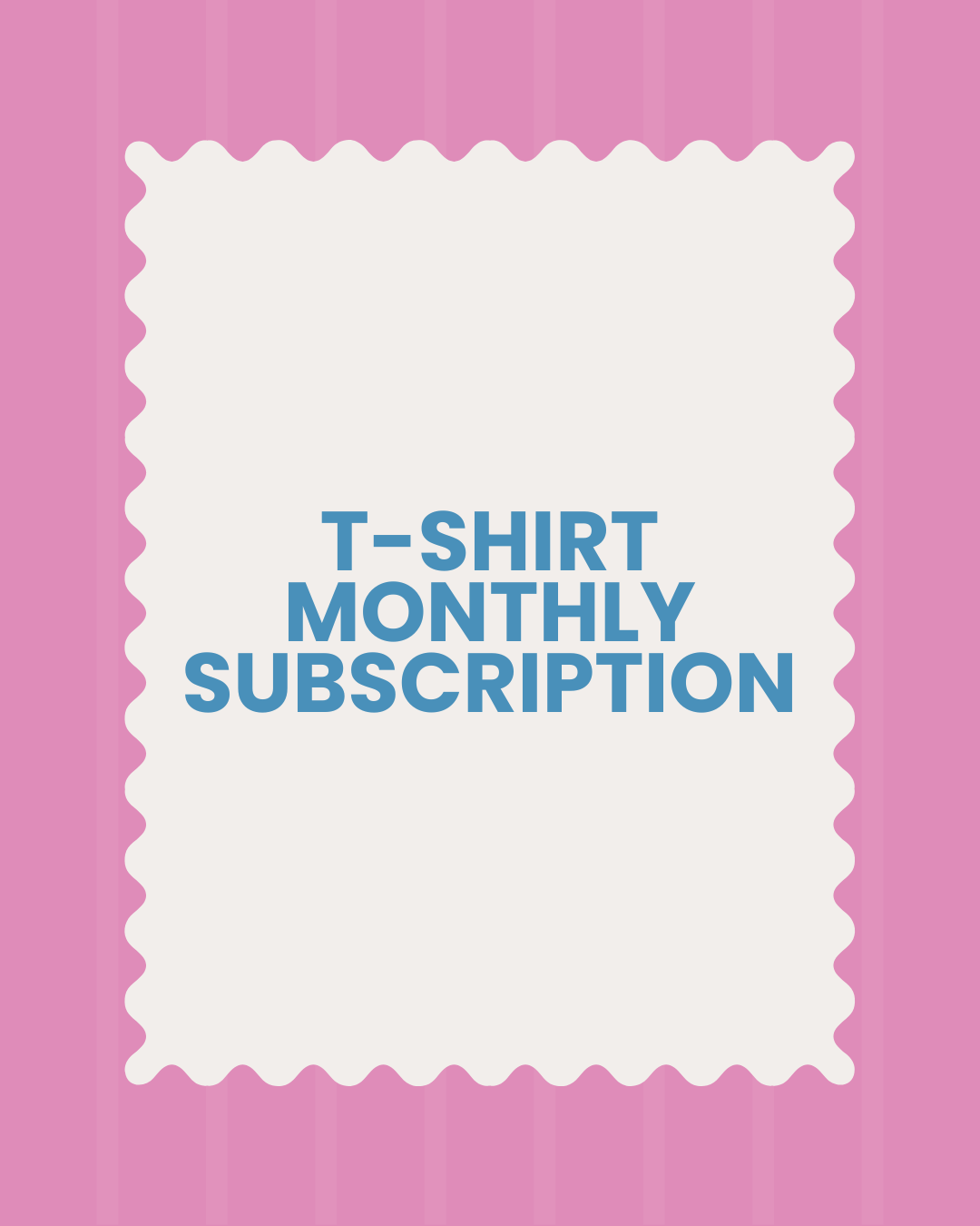 T-shirt monthly subscriptions