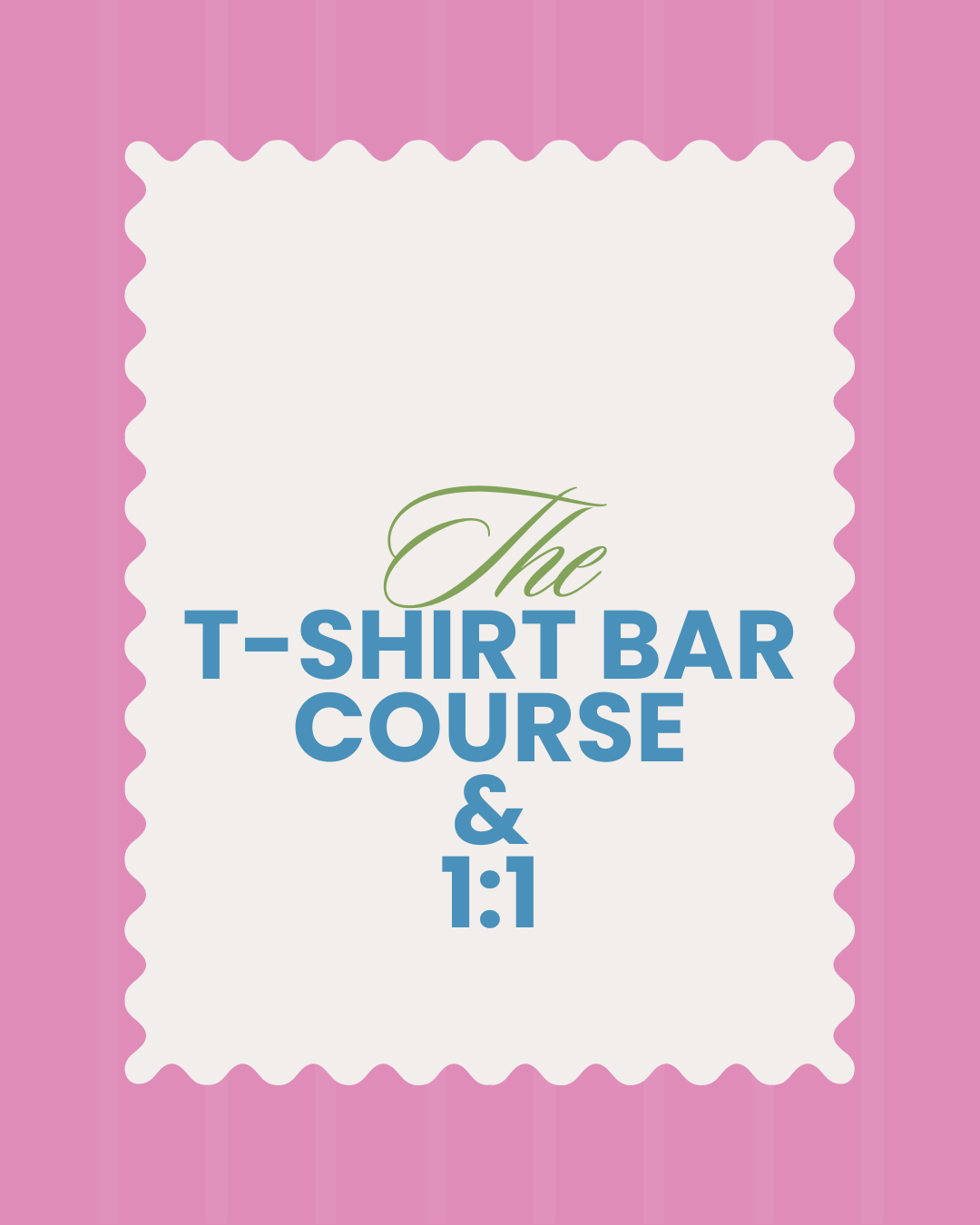 Bundle- T-Shirt bar course and 1:1