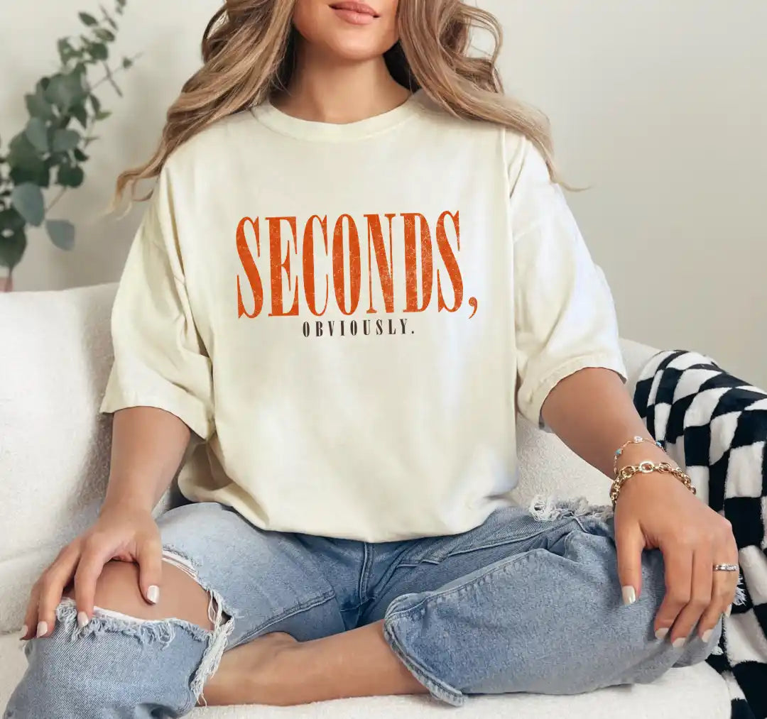 Seconds obviously